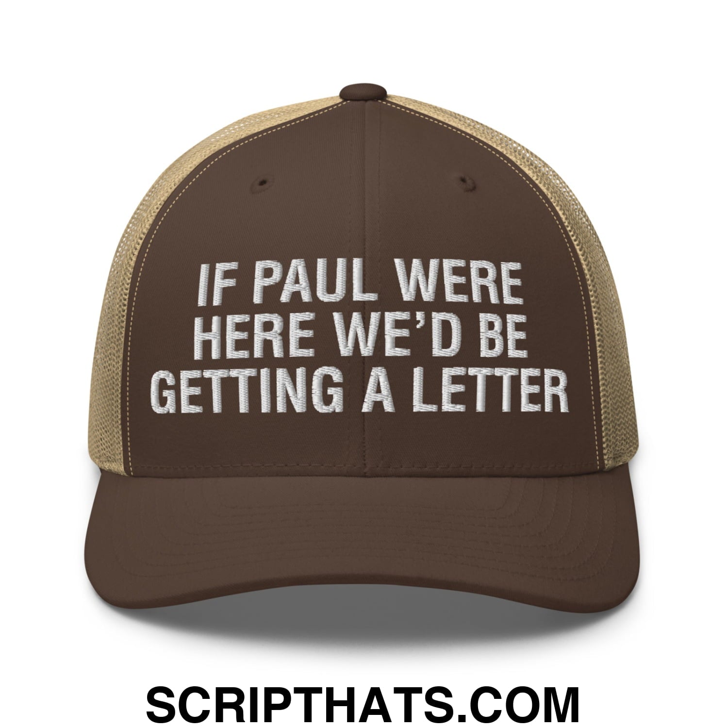 If Paul Were Here We'd Be Getting A Letter Embroidered Mesh Trucker Hat Brown Khaki