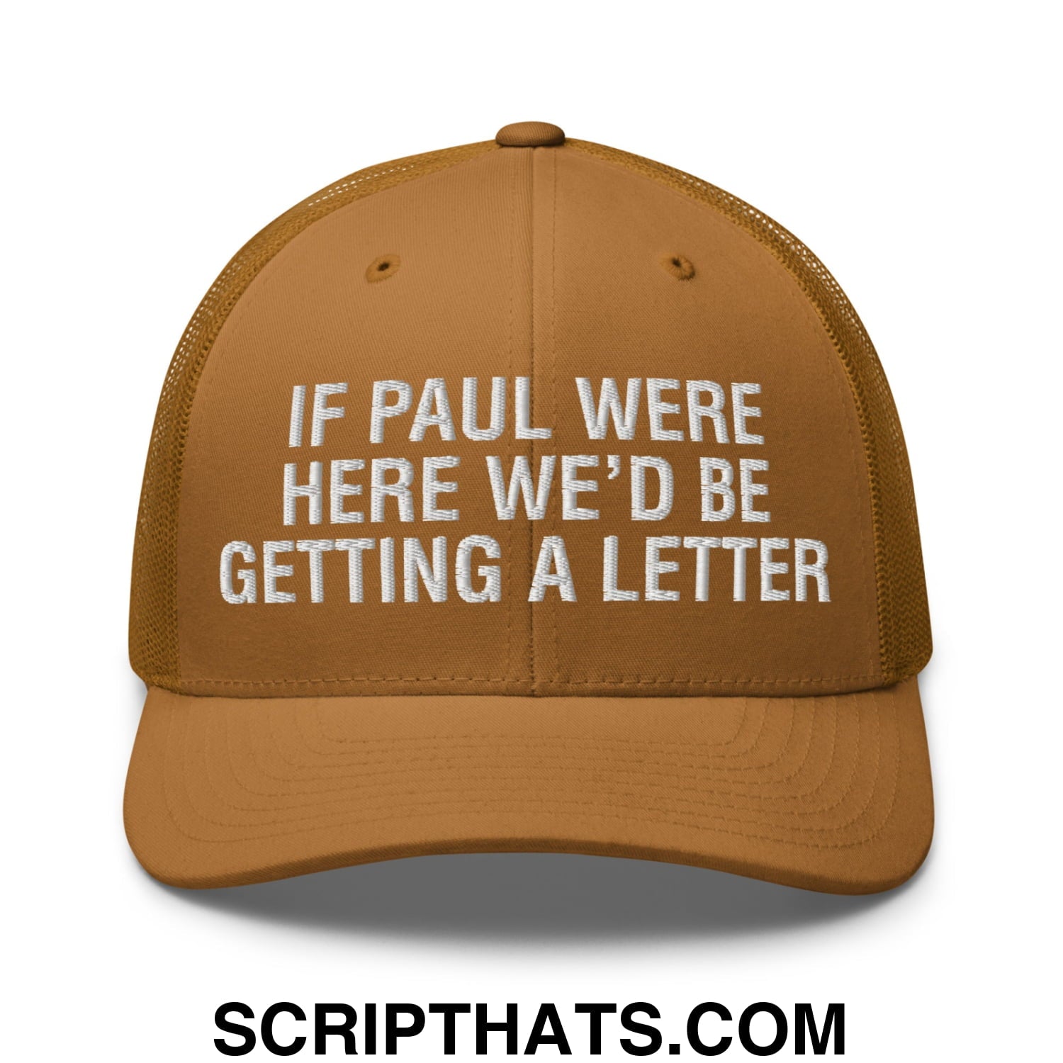 If Paul Were Here We'd Be Getting A Letter Embroidered Mesh Trucker Hat Caramel