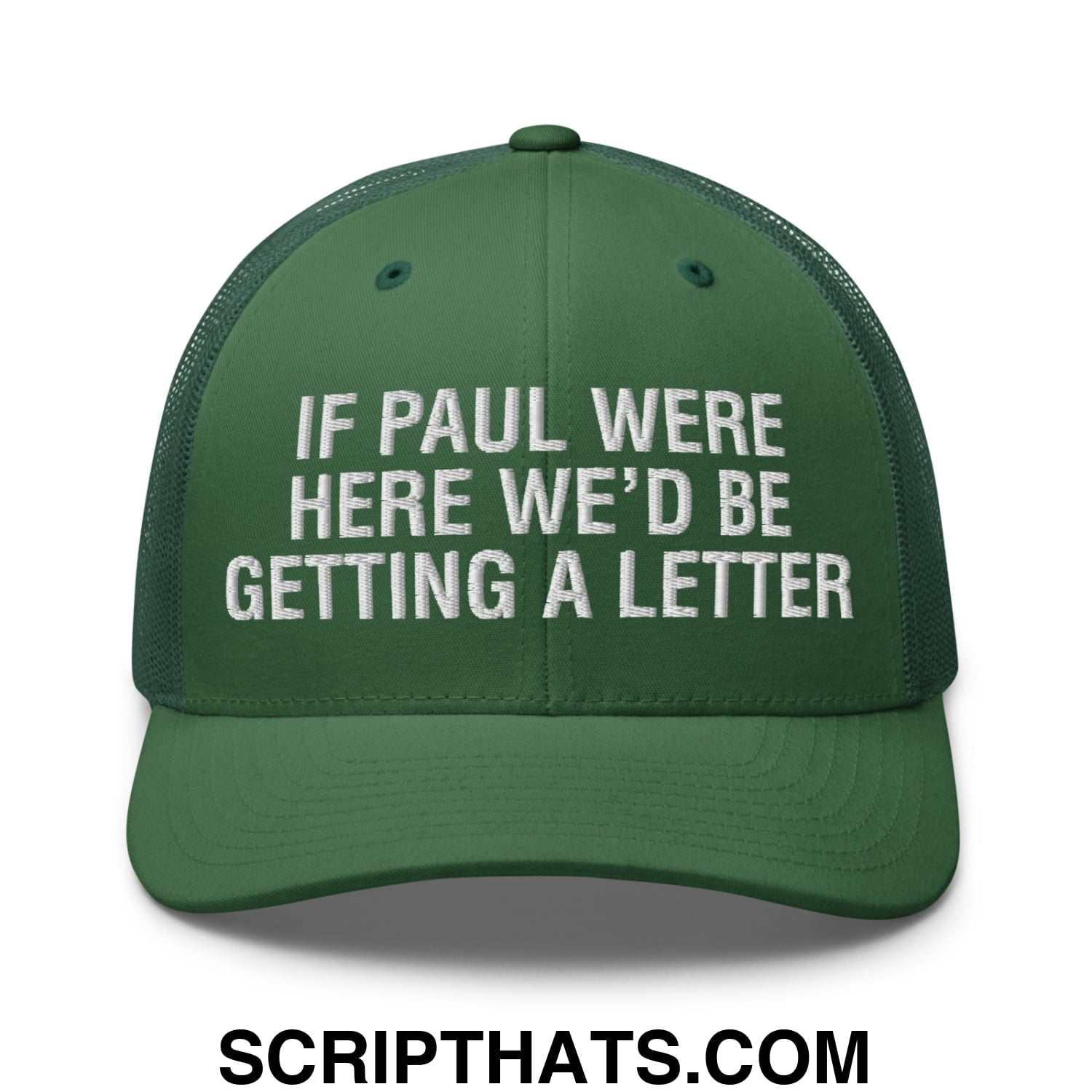 If Paul Were Here We'd Be Getting A Letter Embroidered Mesh Trucker Hat Evergreen