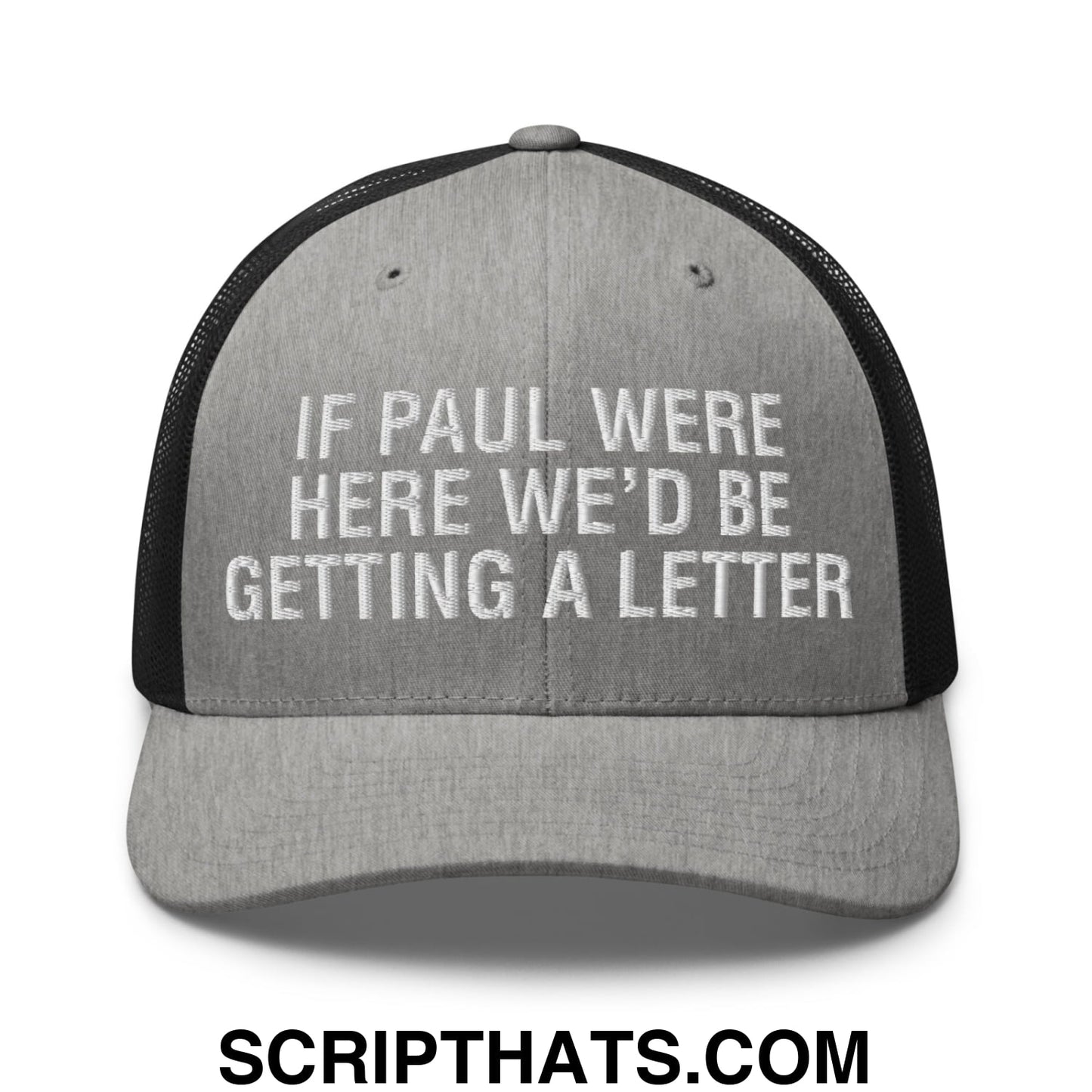 If Paul Were Here We'd Be Getting A Letter Embroidered Mesh Trucker Hat Heather Black