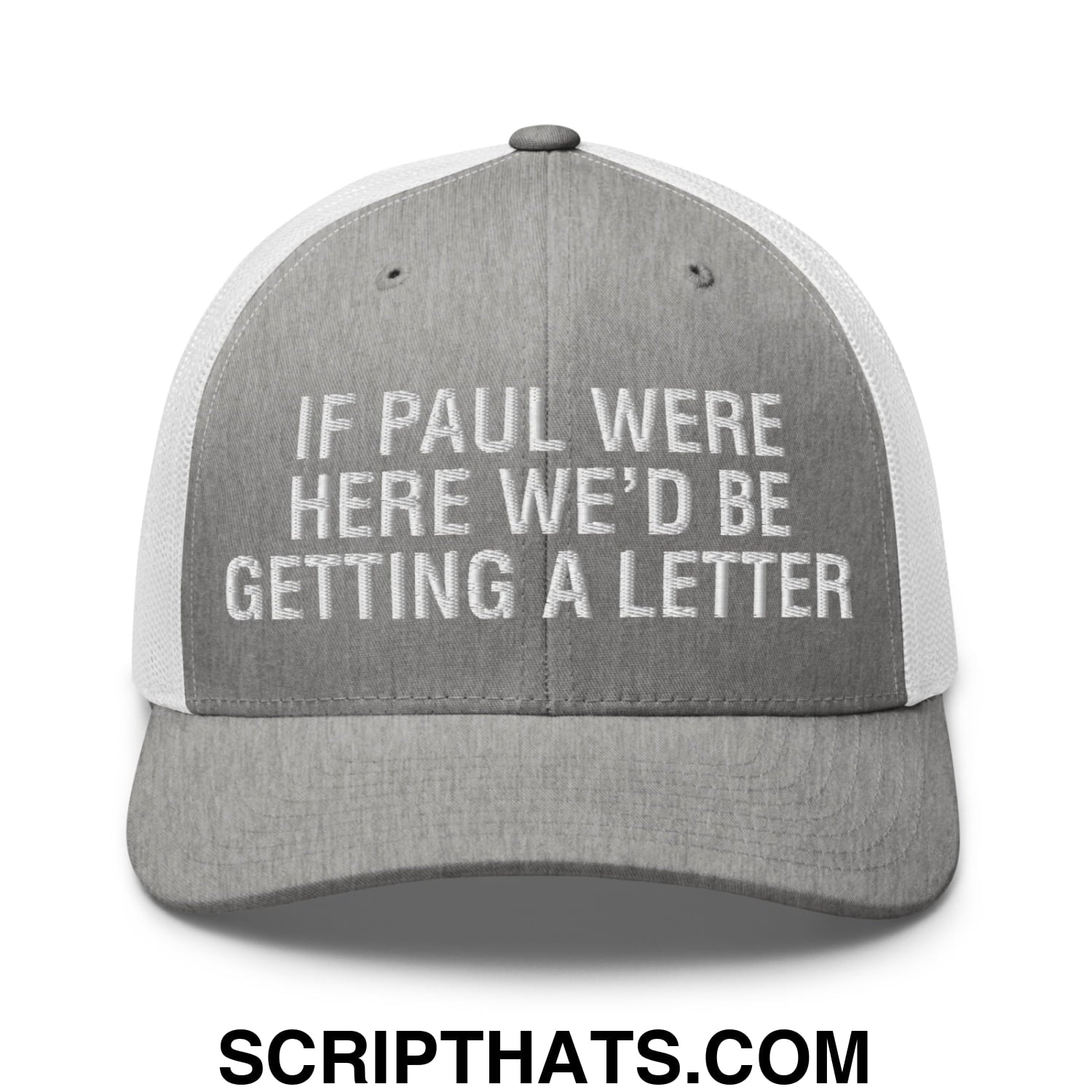 If Paul Were Here We'd Be Getting A Letter Embroidered Mesh Trucker Hat Heather Grey White
