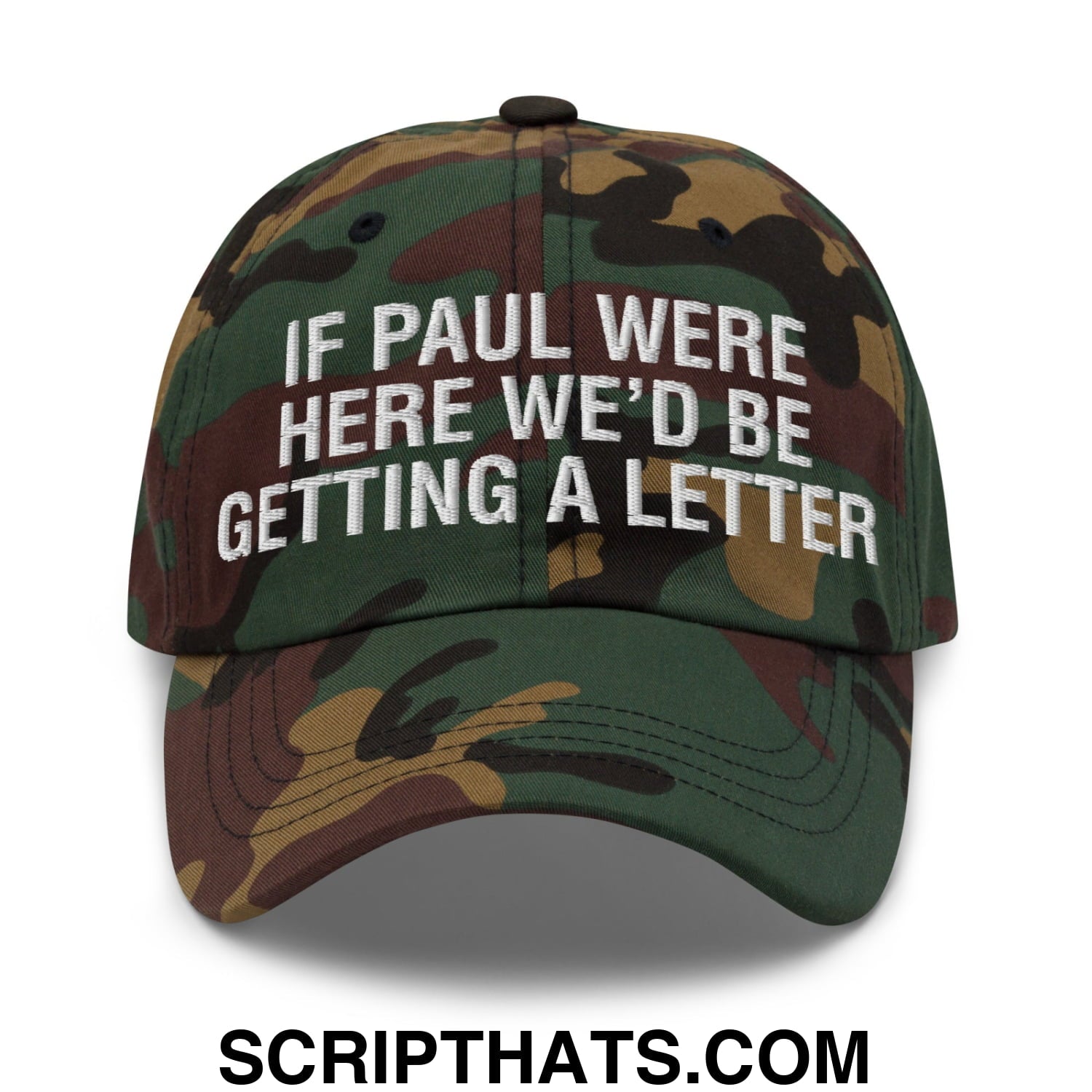 If Paul Were Here We'd Be Getting A Letter Embroidered Unstructured Dad Hat Green Camo