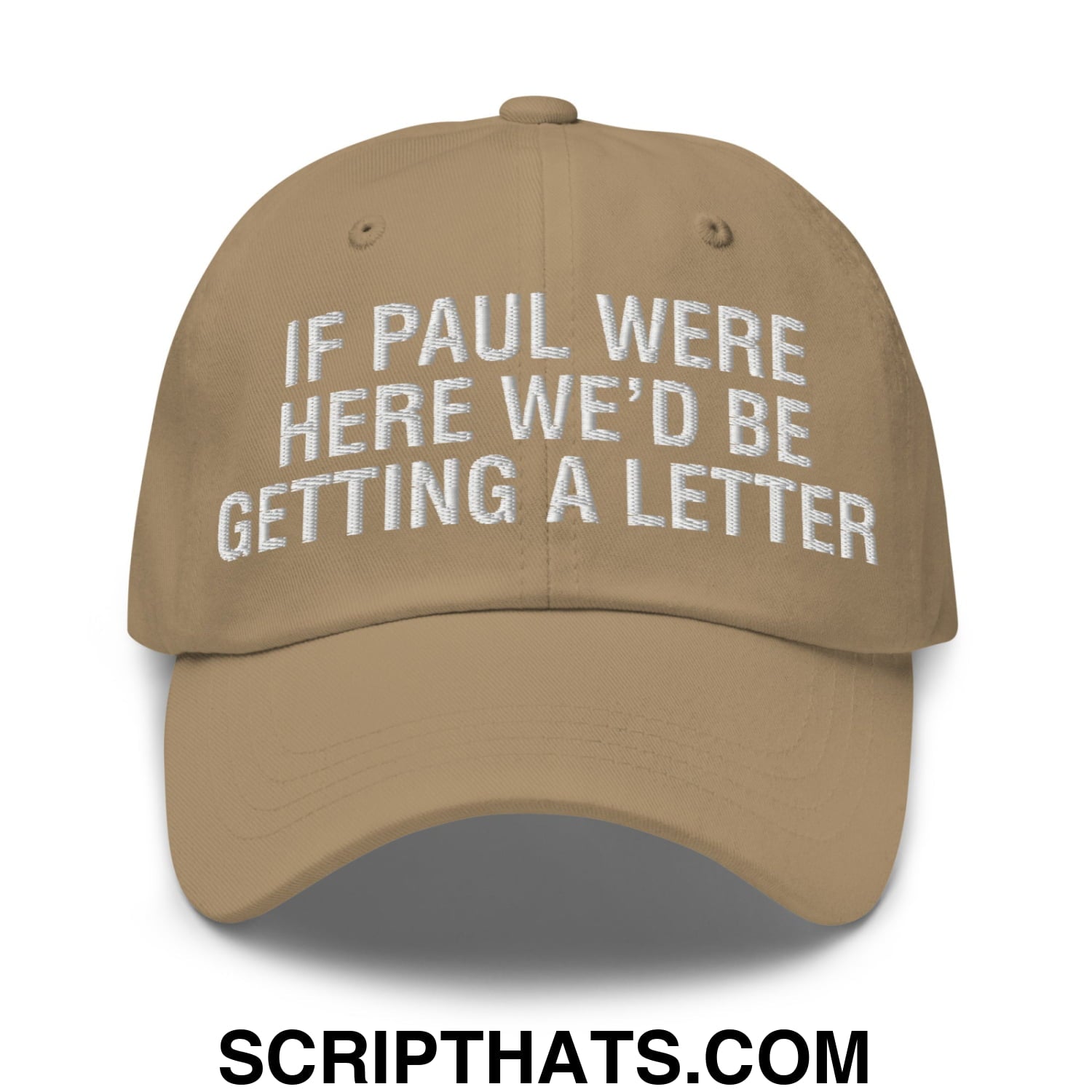 If Paul Were Here We'd Be Getting A Letter Embroidered Unstructured Dad Hat Khaki