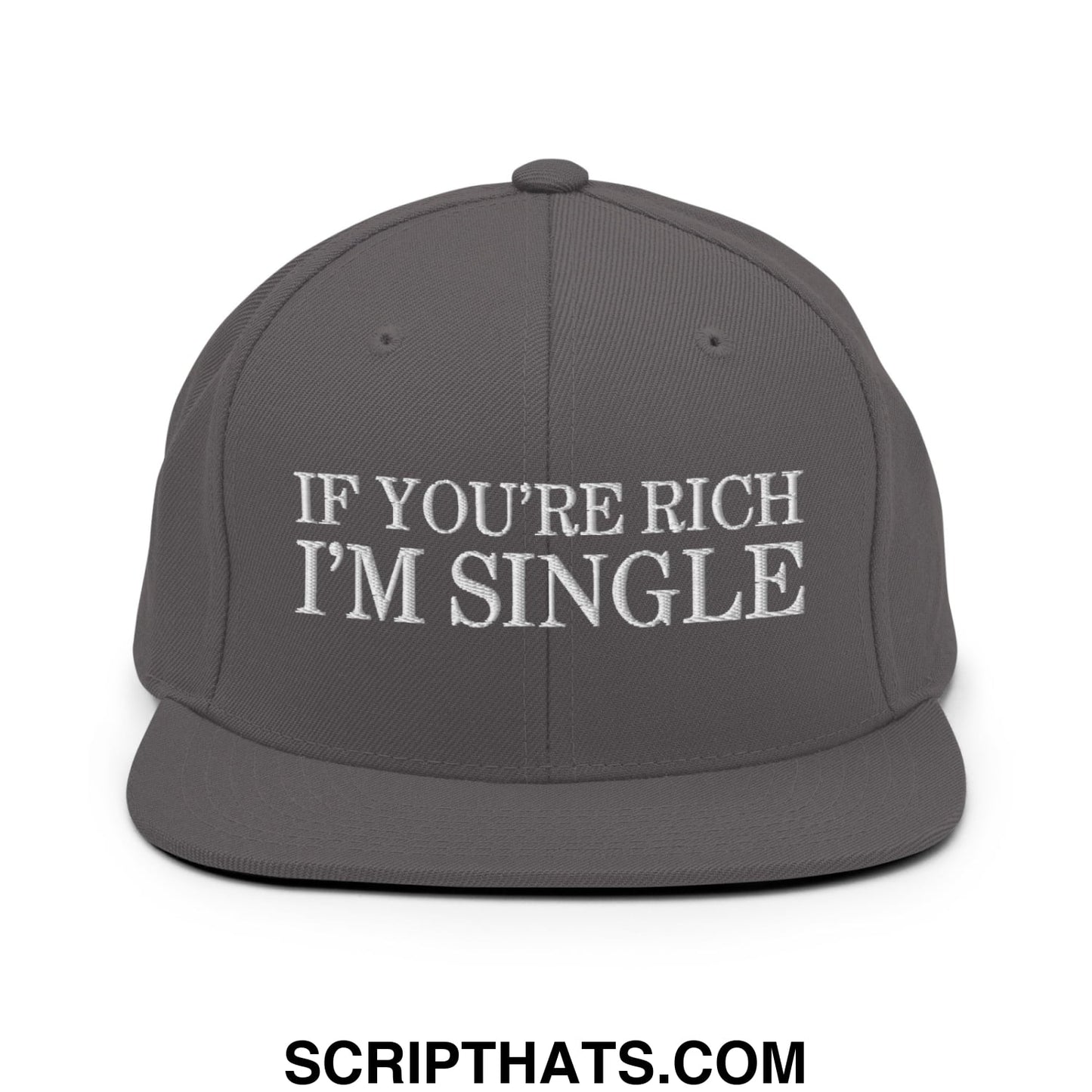 Gray snapback cap with white embroidered if youre rich im single text and flat bill brim design