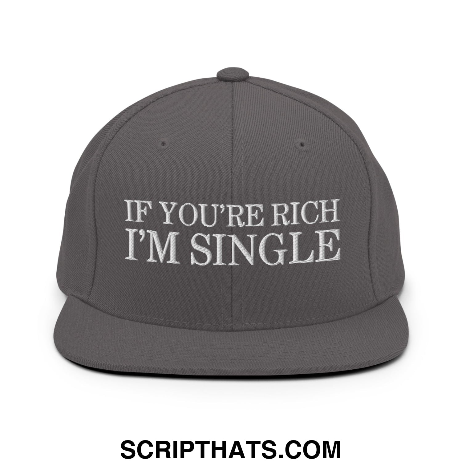 Gray snapback cap with white embroidered if youre rich im single text and flat bill brim design
