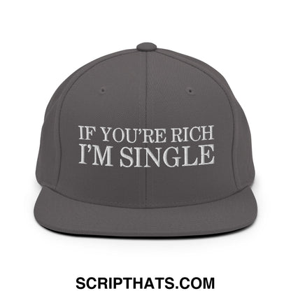 Gray snapback cap with white embroidered if youre rich im single text and flat bill brim design