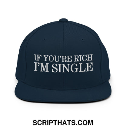 Navy blue snapback hat with white embroidered if youre rich im single text and flat bill brim style