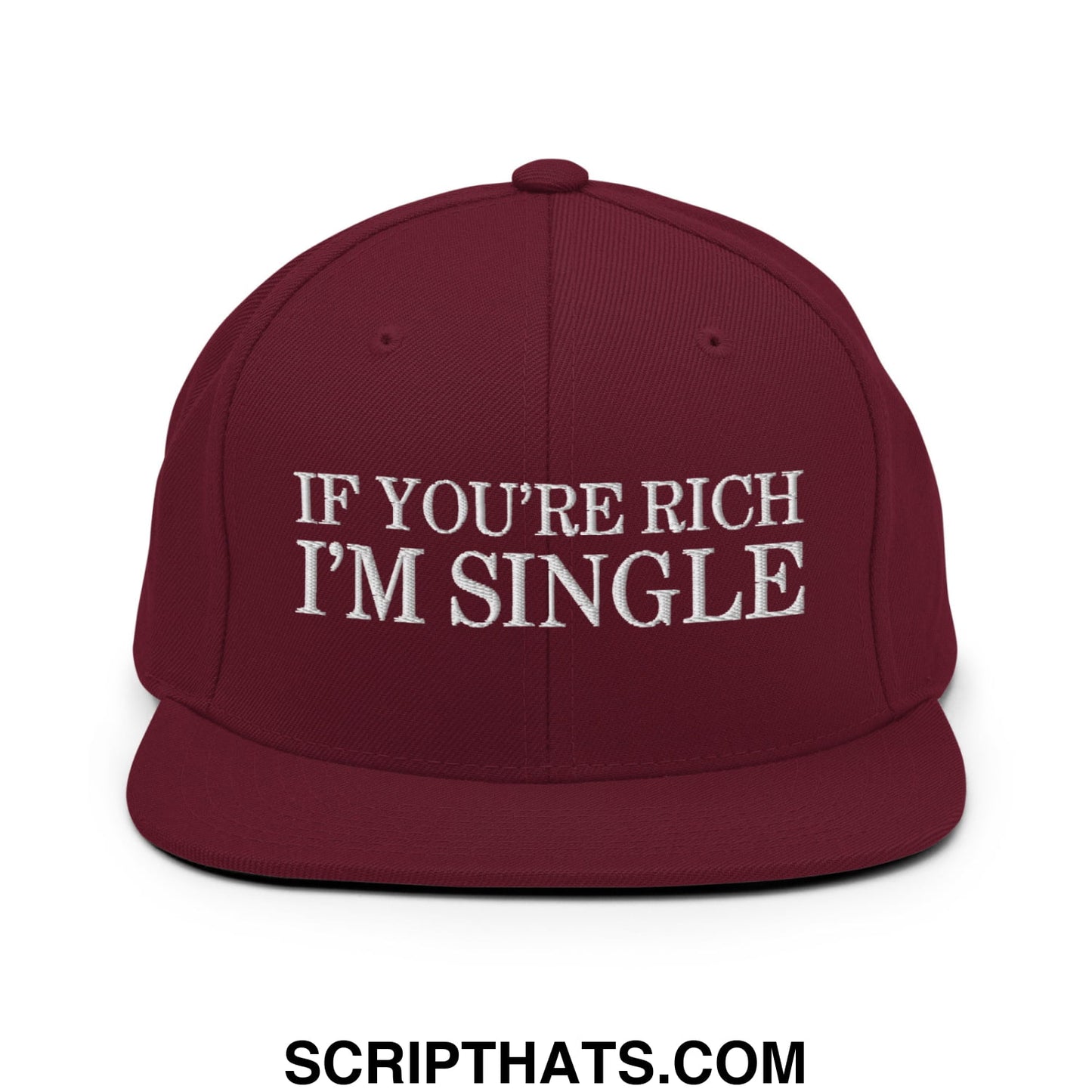 Maroon snapback hat with white embroidered if you’re rich i’m single text and flat bill brim design