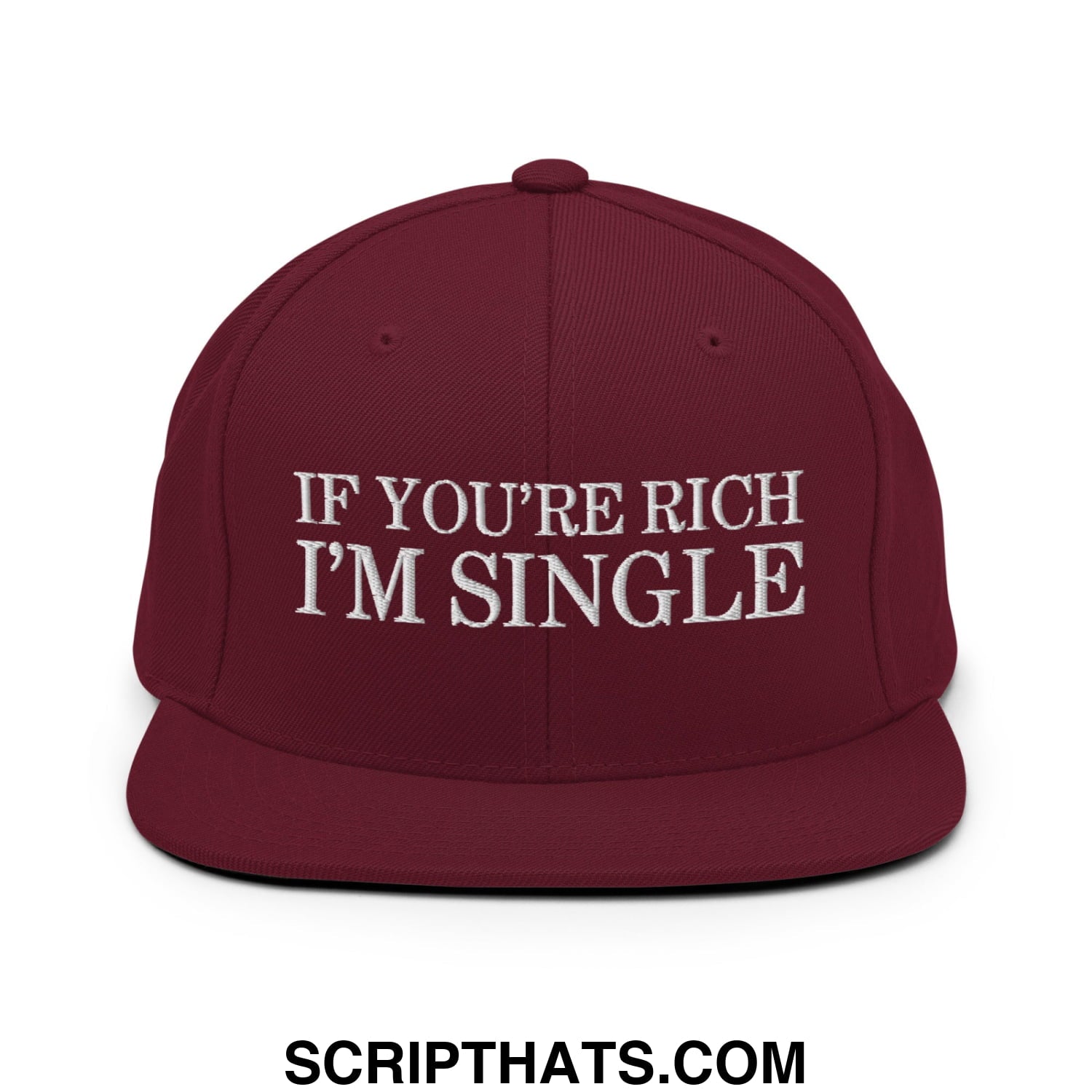Maroon snapback hat with white embroidered if you’re rich i’m single text and flat bill brim design