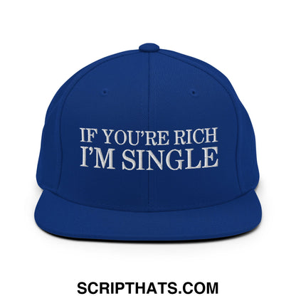 Royal blue flat bill snapback hat with white embroidered if youre rich im single text on the front panel