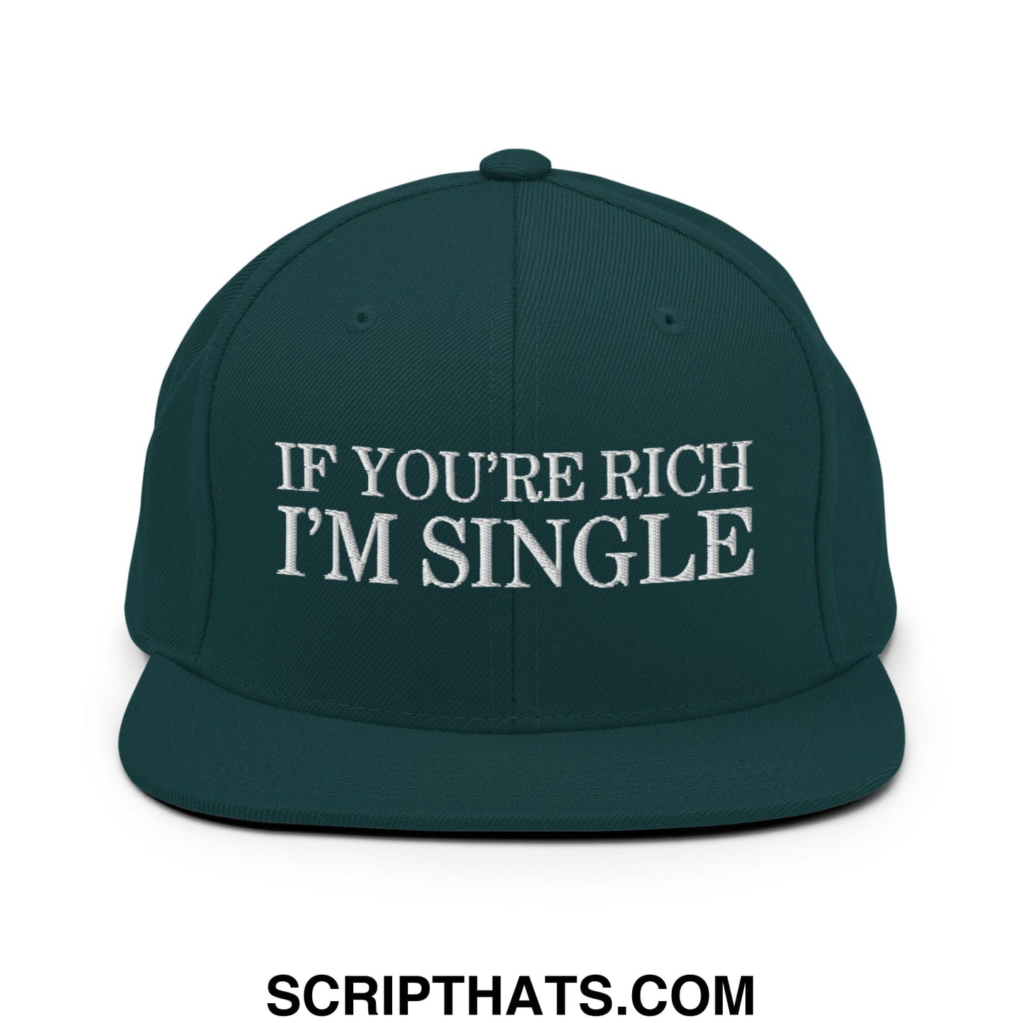 Dark green snapback hat with white embroidered text if youre rich im single on the front and flat bill brim