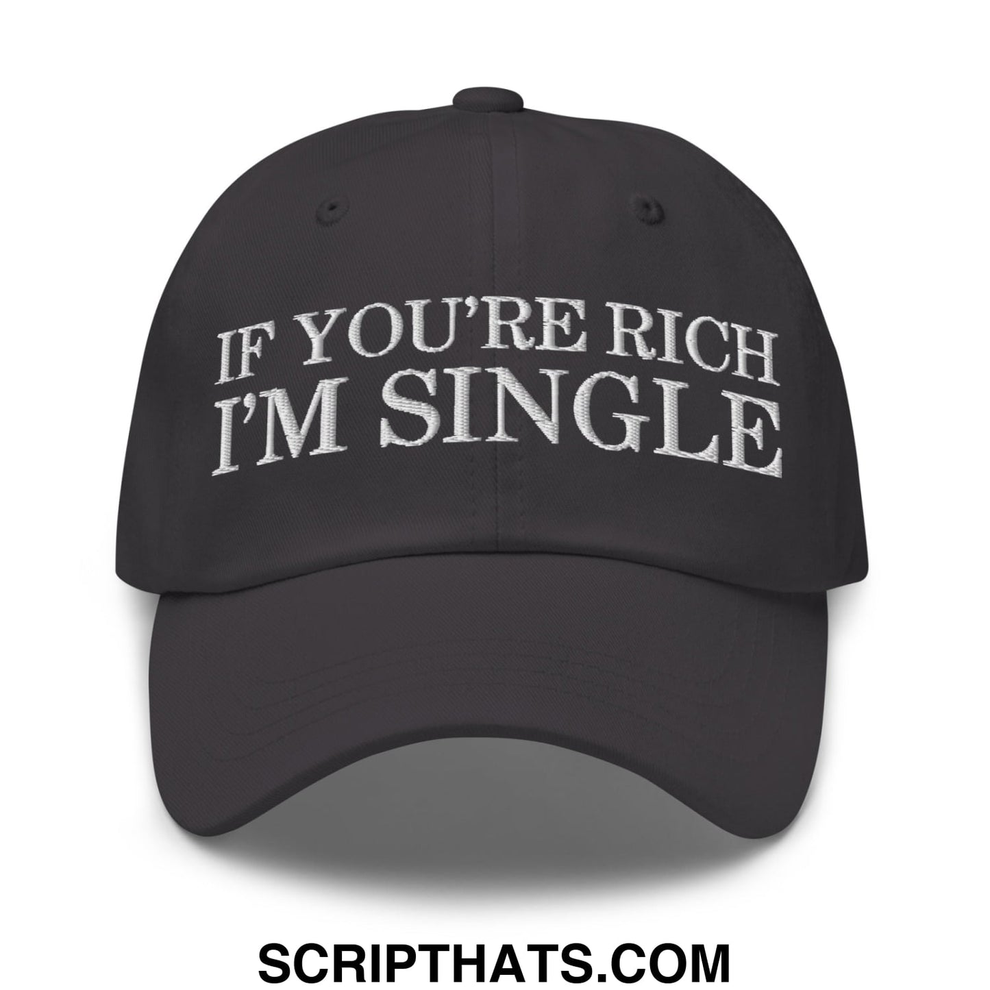 Black unstructured dad hat with white embroidered text if youre rich im single on the front