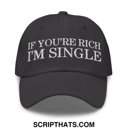 Black unstructured dad hat with white embroidered text if youre rich im single on the front