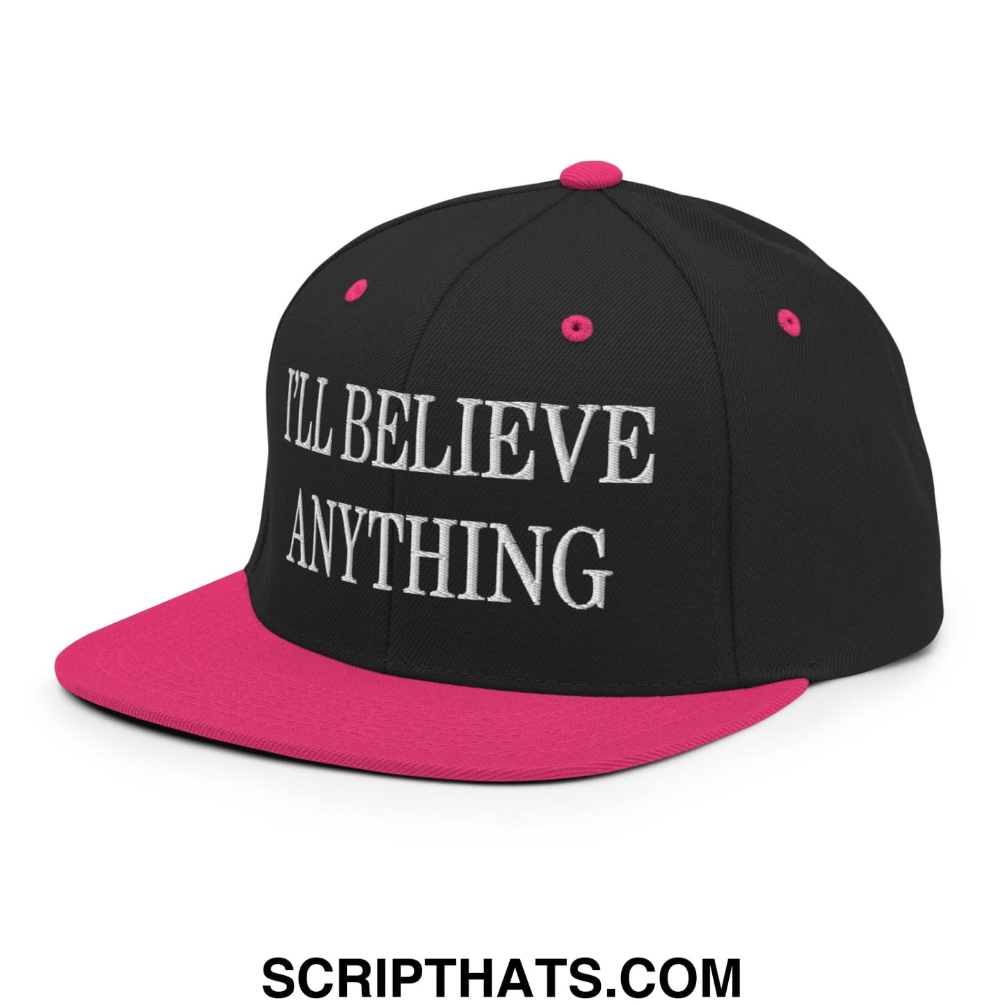 I'll Believe Anything Embroidered Flat Bill Brim Snapback Hat Black Neon Pink