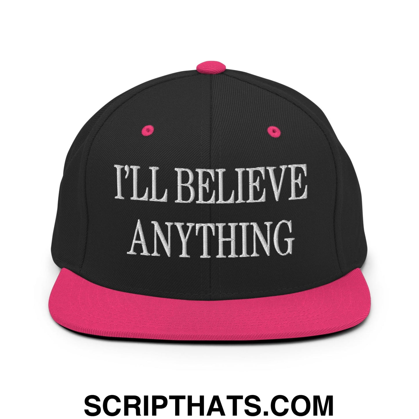 I'll Believe Anything Embroidered Flat Bill Brim Snapback Hat Black Neon Pink