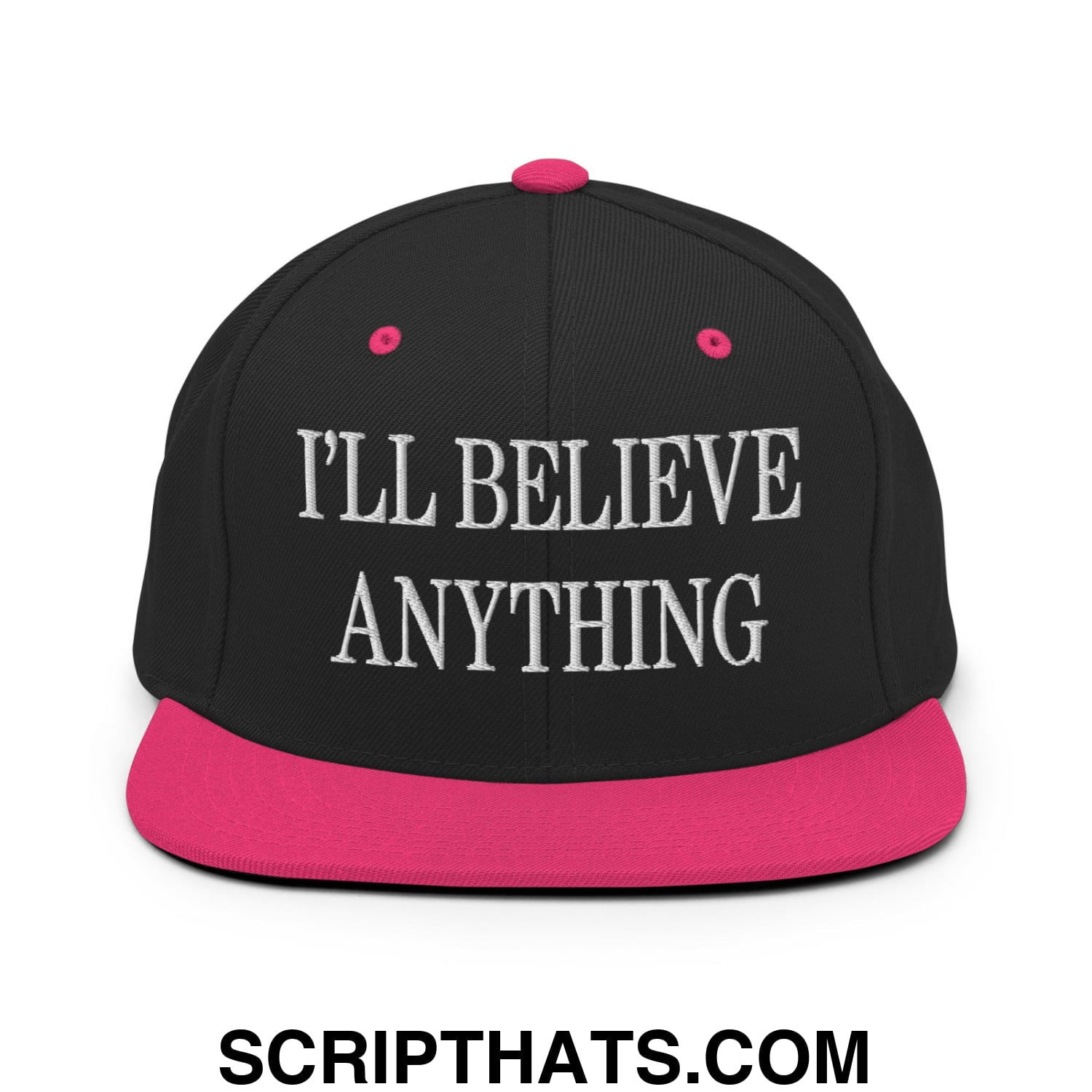 I'll Believe Anything Embroidered Flat Bill Brim Snapback Hat Black Neon Pink