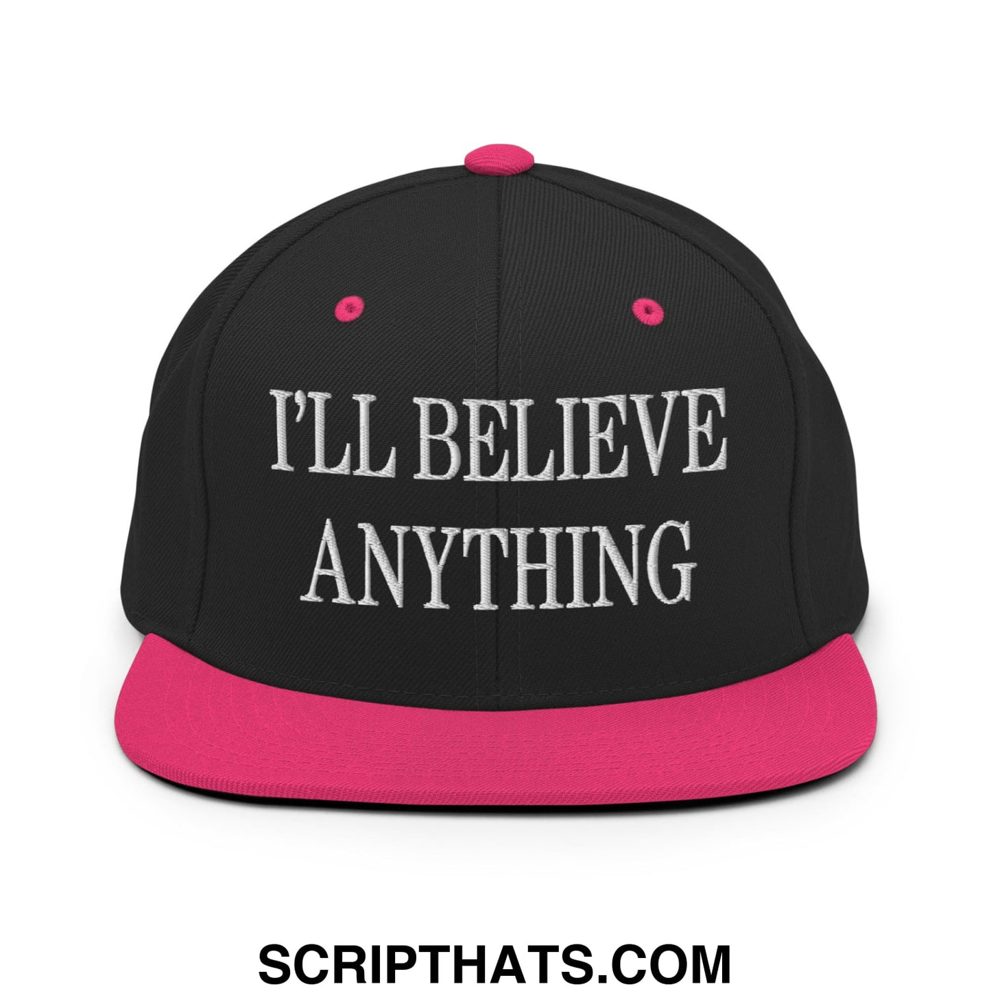 I'll Believe Anything Embroidered Flat Bill Brim Snapback Hat Black Neon Pink