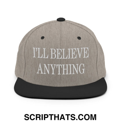 I'll Believe Anything Embroidered Flat Bill Brim Snapback Hat Heather Black