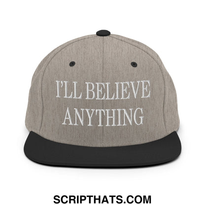 I'll Believe Anything Embroidered Flat Bill Brim Snapback Hat Heather Black