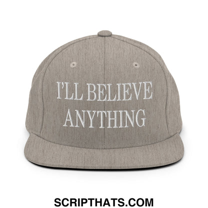 I'll Believe Anything Embroidered Flat Bill Brim Snapback Hat Heather Grey