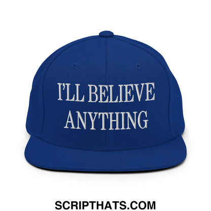 I'll Believe Anything Embroidered Flat Bill Brim Snapback Hat Royal Blue