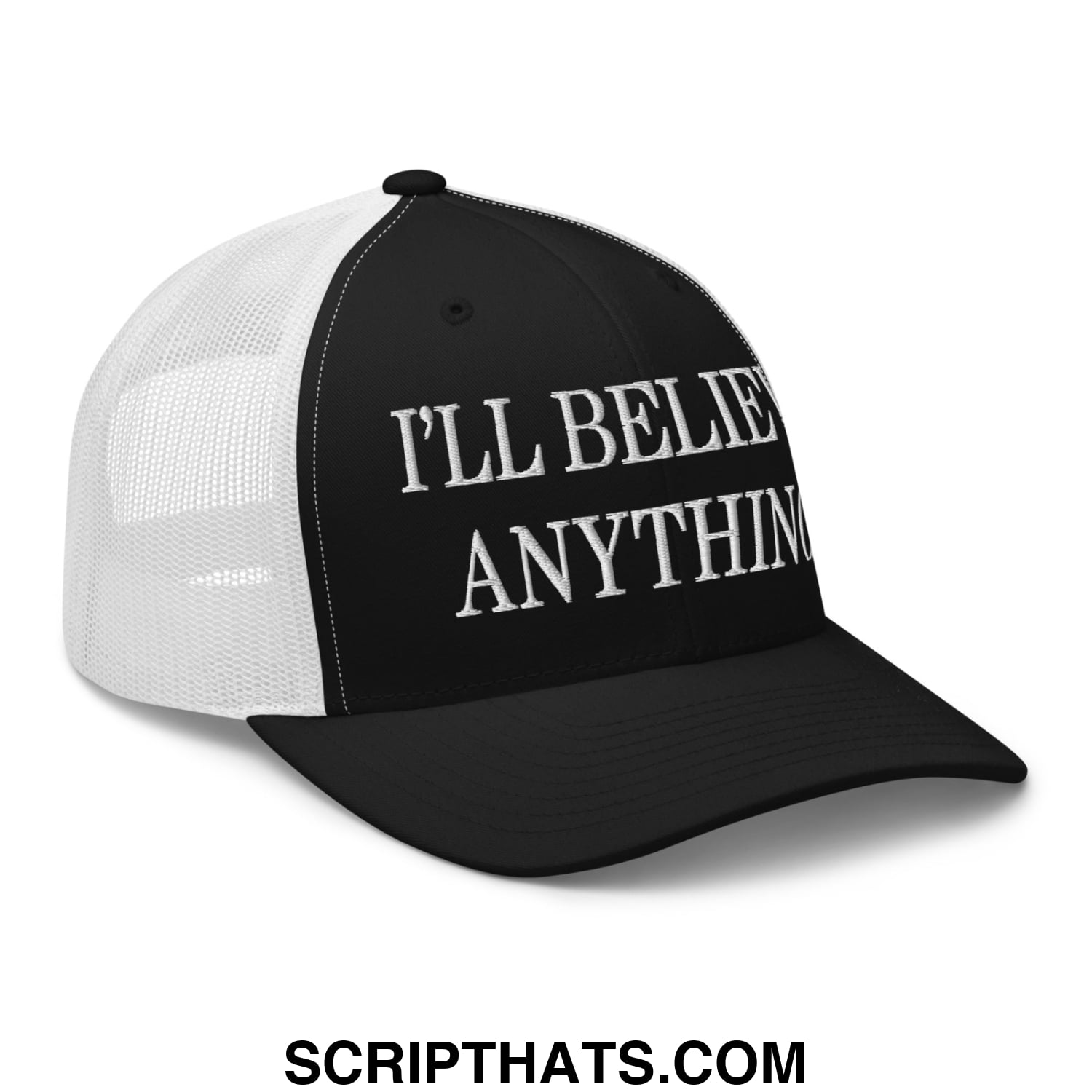 I'll Believe Anything Embroidered Mesh Trucker Hat Black White