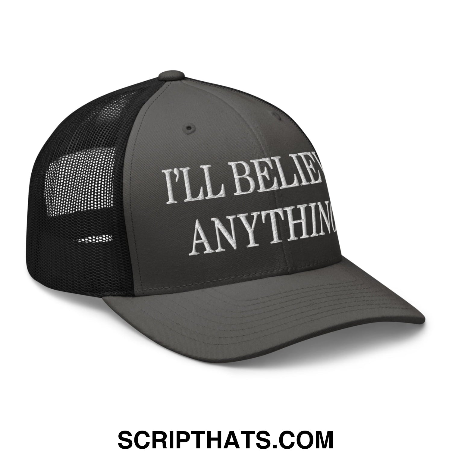 I'll Believe Anything Embroidered Mesh Trucker Hat Charcoal Black