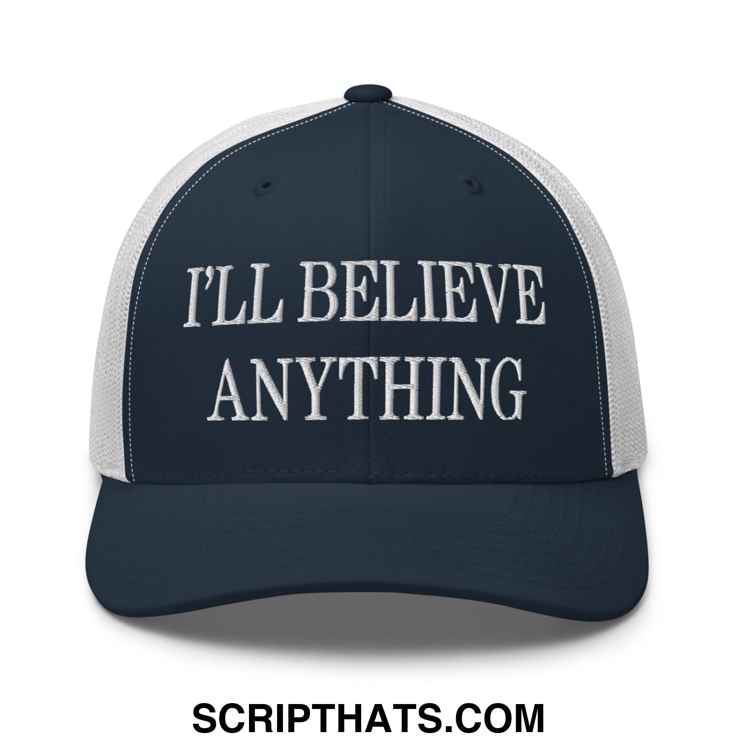 I'll Believe Anything Embroidered Mesh Trucker Hat Navy White