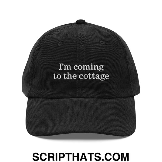 I'm Coming to the Cottage Embroidered Unstructured Corduroy Dad Hat Black