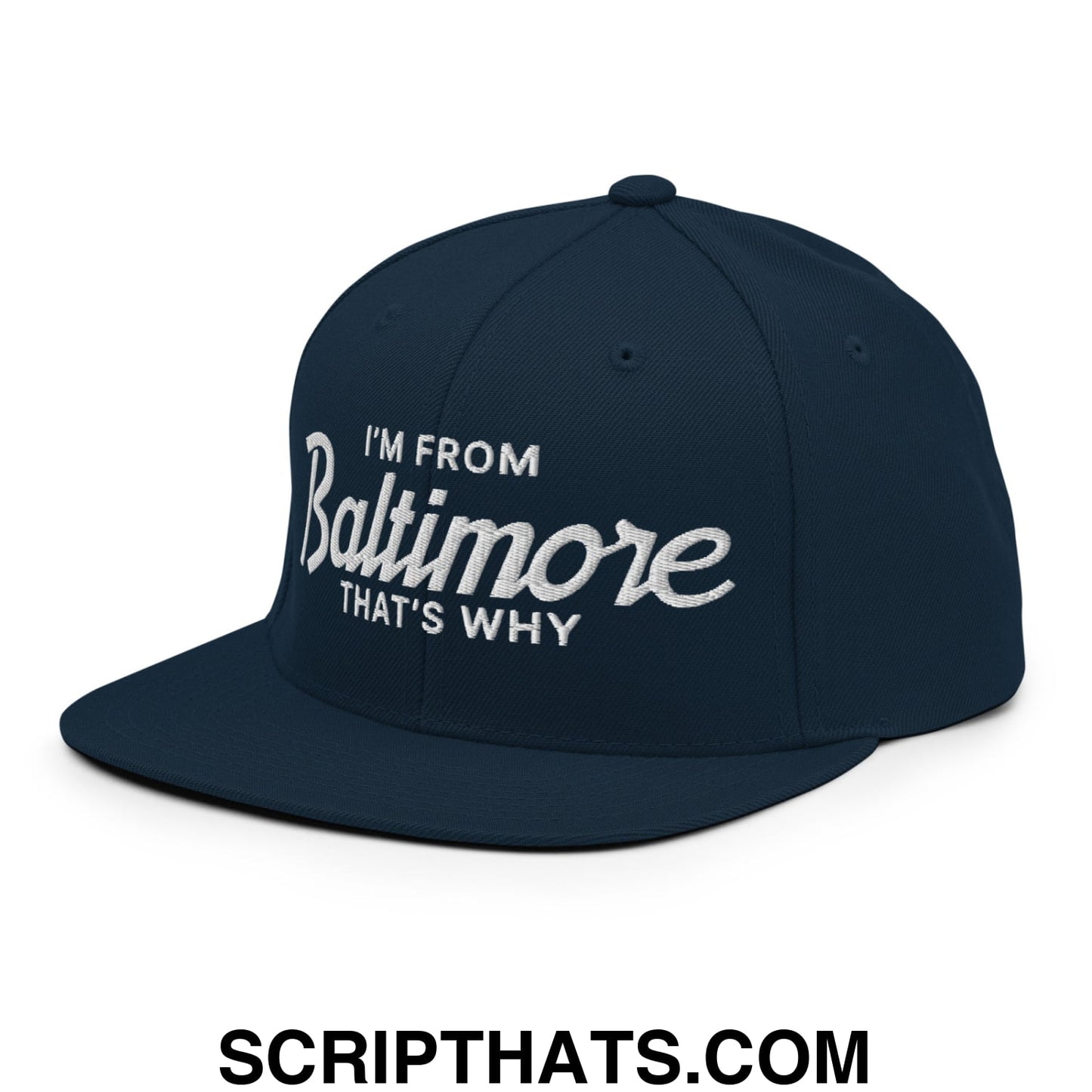 I'm From Baltimore That's Why Embroidered Flat Bill Brim Snapback Hat Dark Navy