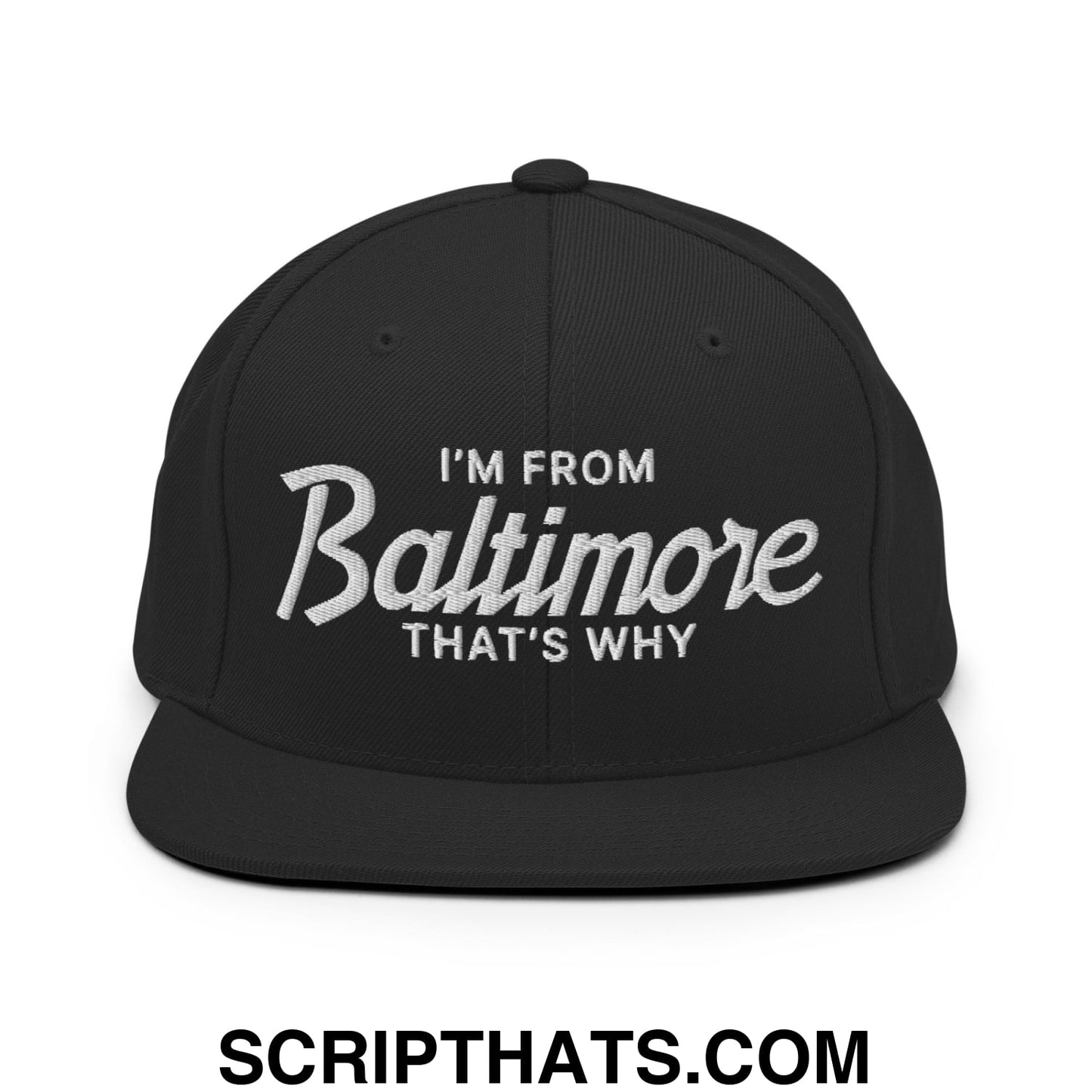 I'm From Baltimore That's Why Embroidered Flat Bill Brim Snapback Hat Black