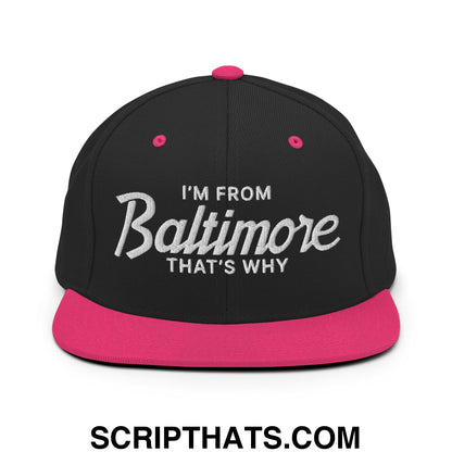 I'm From Baltimore That's Why Embroidered Flat Bill Brim Snapback Hat Black Neon Pink