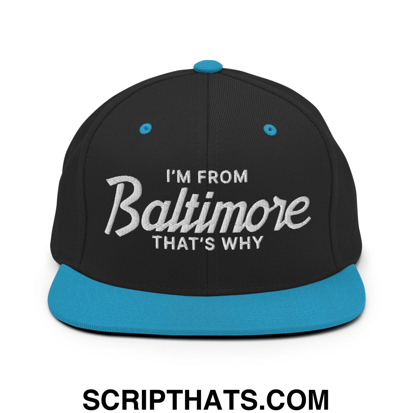 I'm From Baltimore That's Why Embroidered Flat Bill Brim Snapback Hat Black Teal