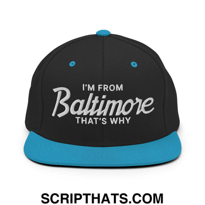 I'm From Baltimore That's Why Embroidered Flat Bill Brim Snapback Hat Black Teal