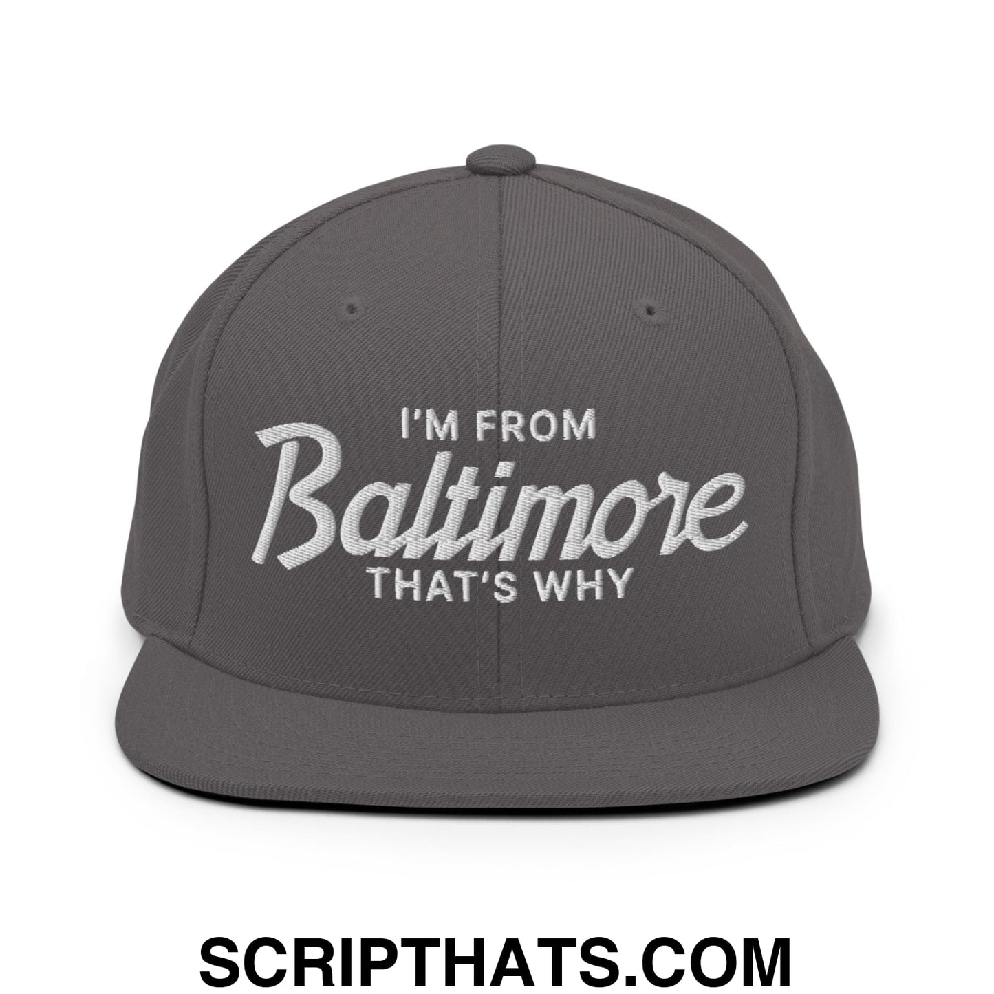 I'm From Baltimore That's Why Embroidered Flat Bill Brim Snapback Hat Dark Grey
