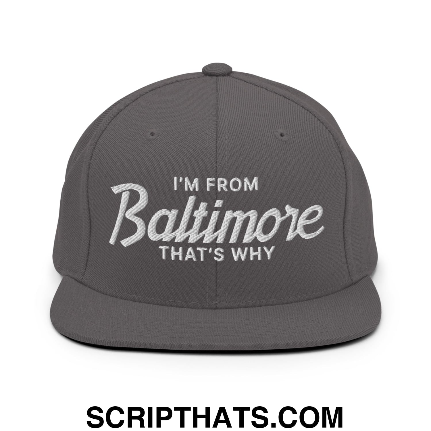 I'm From Baltimore That's Why Embroidered Flat Bill Brim Snapback Hat Dark Grey