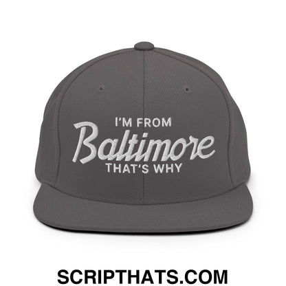 I'm From Baltimore That's Why Embroidered Flat Bill Brim Snapback Hat Dark Grey