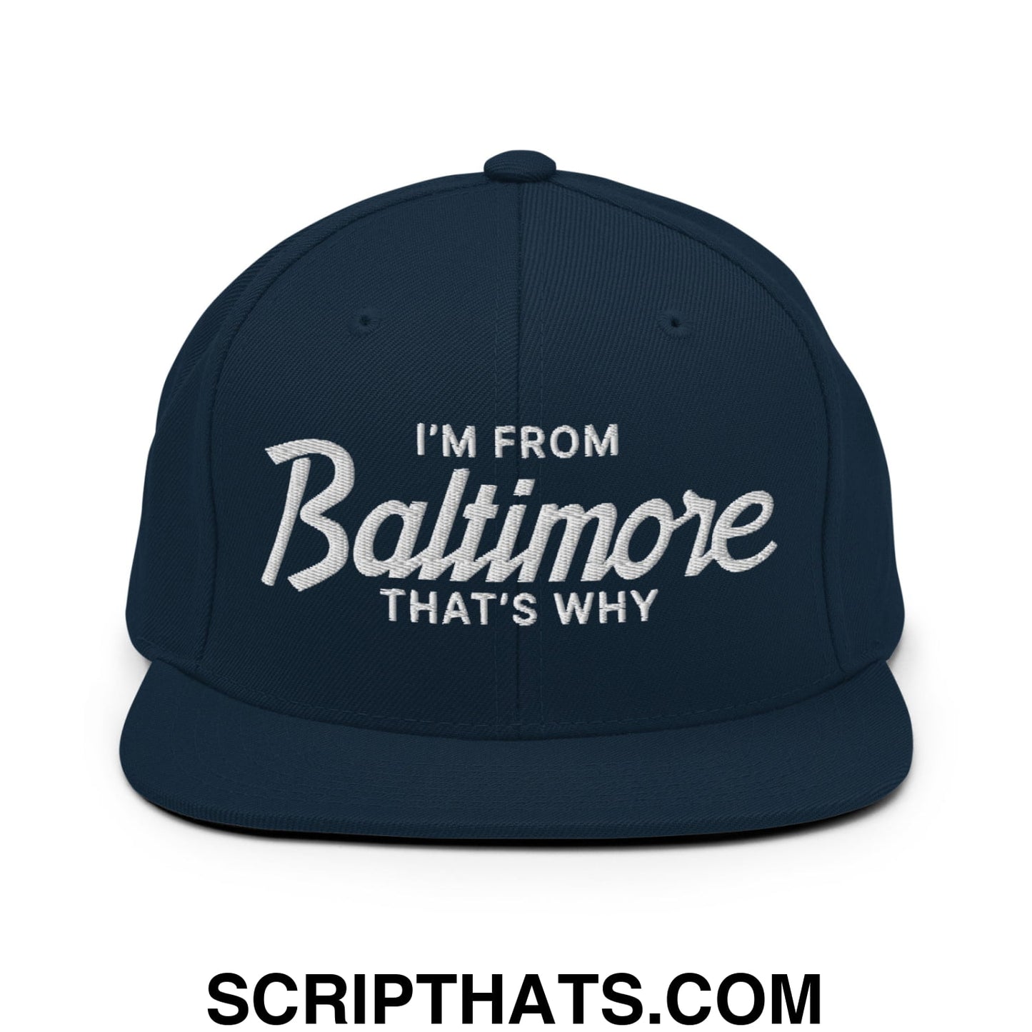 I'm From Baltimore That's Why Embroidered Flat Bill Brim Snapback Hat Dark Navy