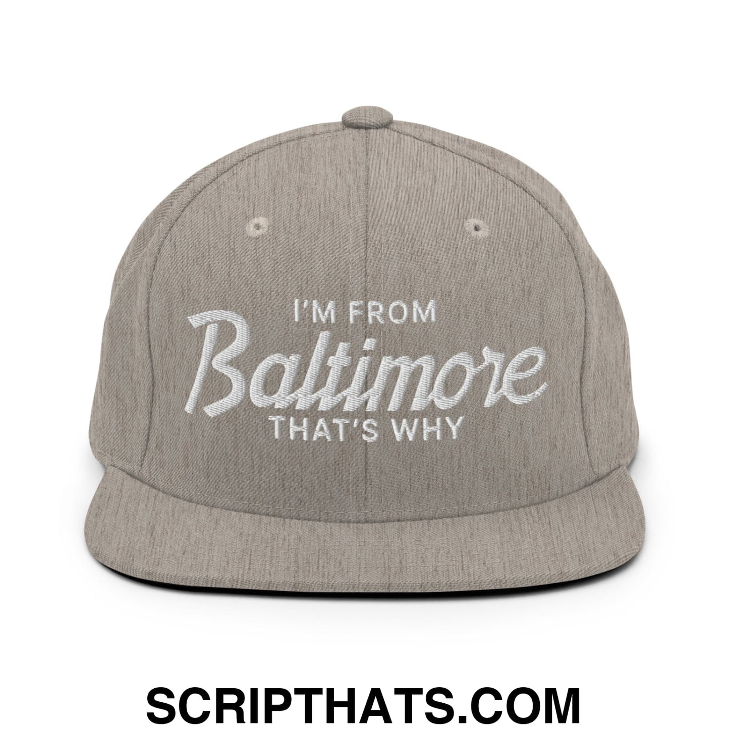 I'm From Baltimore That's Why Embroidered Flat Bill Brim Snapback Hat Heather Grey