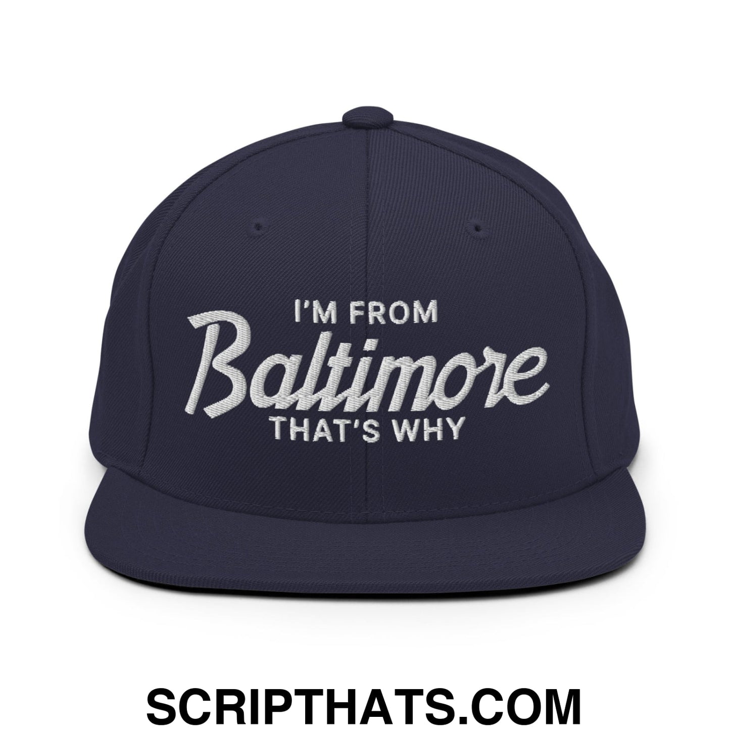 I'm From Baltimore That's Why Embroidered Flat Bill Brim Snapback Hat Navy