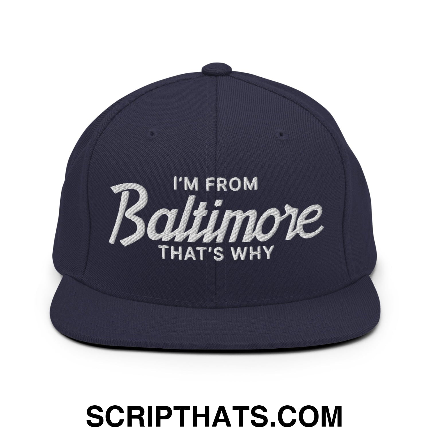 I'm From Baltimore That's Why Embroidered Flat Bill Brim Snapback Hat Navy