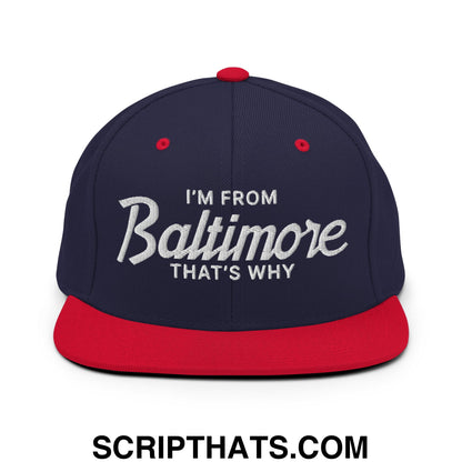 I'm From Baltimore That's Why Embroidered Flat Bill Brim Snapback Hat Navy Red