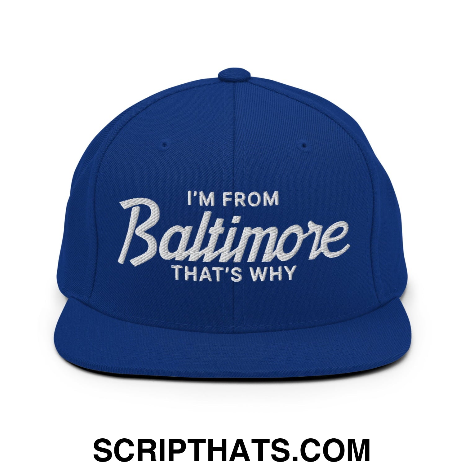 I'm From Baltimore That's Why Embroidered Flat Bill Brim Snapback Hat Royal Blue