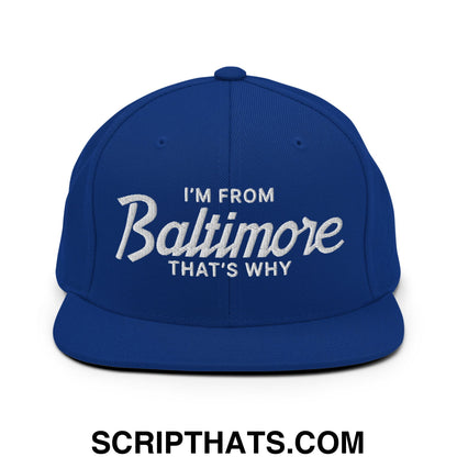 I'm From Baltimore That's Why Embroidered Flat Bill Brim Snapback Hat Royal Blue