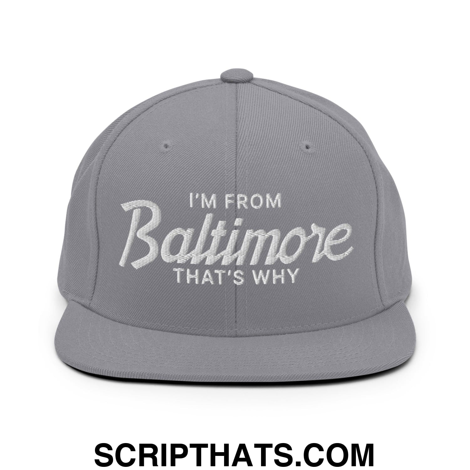 I'm From Baltimore That's Why Embroidered Flat Bill Brim Snapback Hat Silver