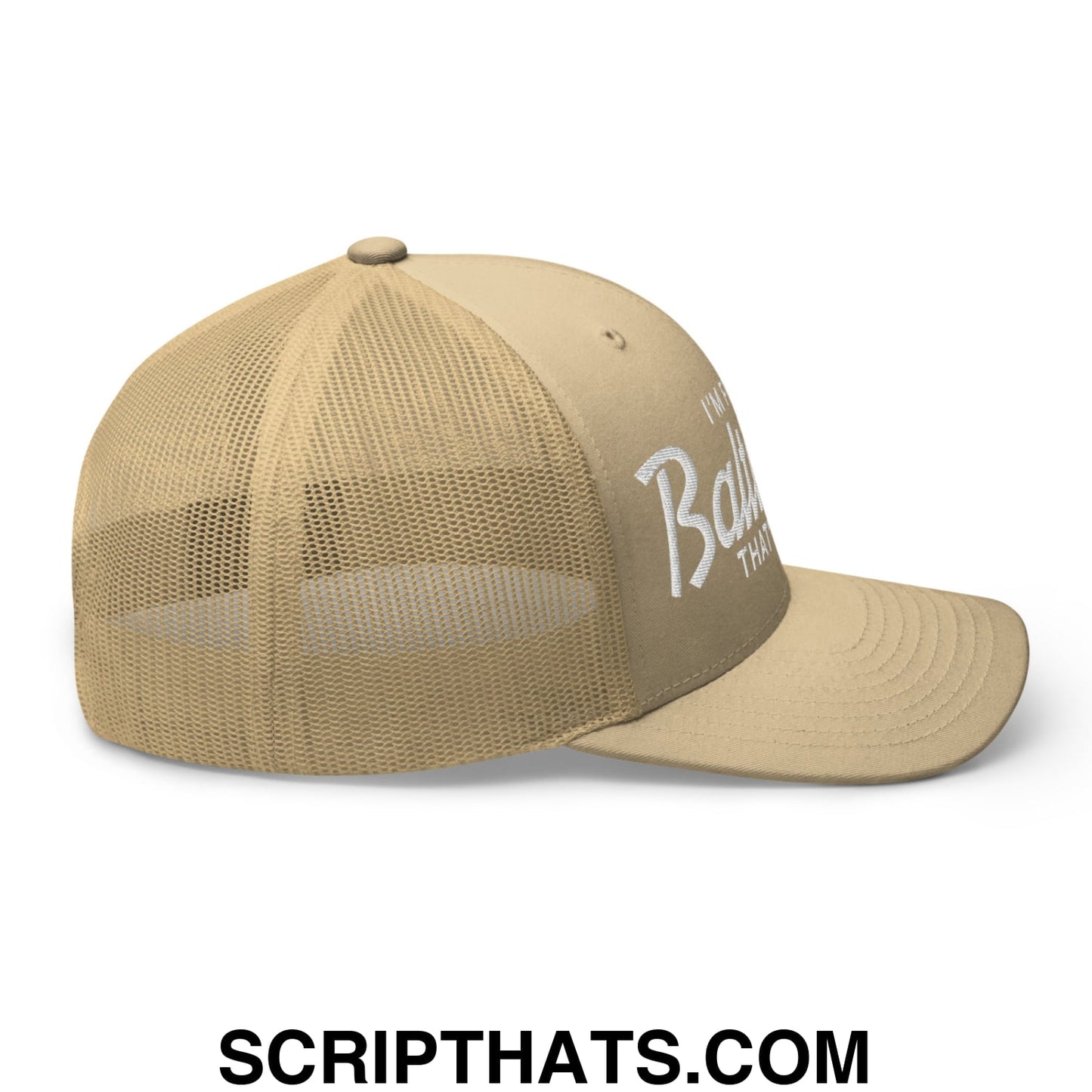 I'm From Baltimore That's Why Embroidered Mesh Trucker Hat Khaki