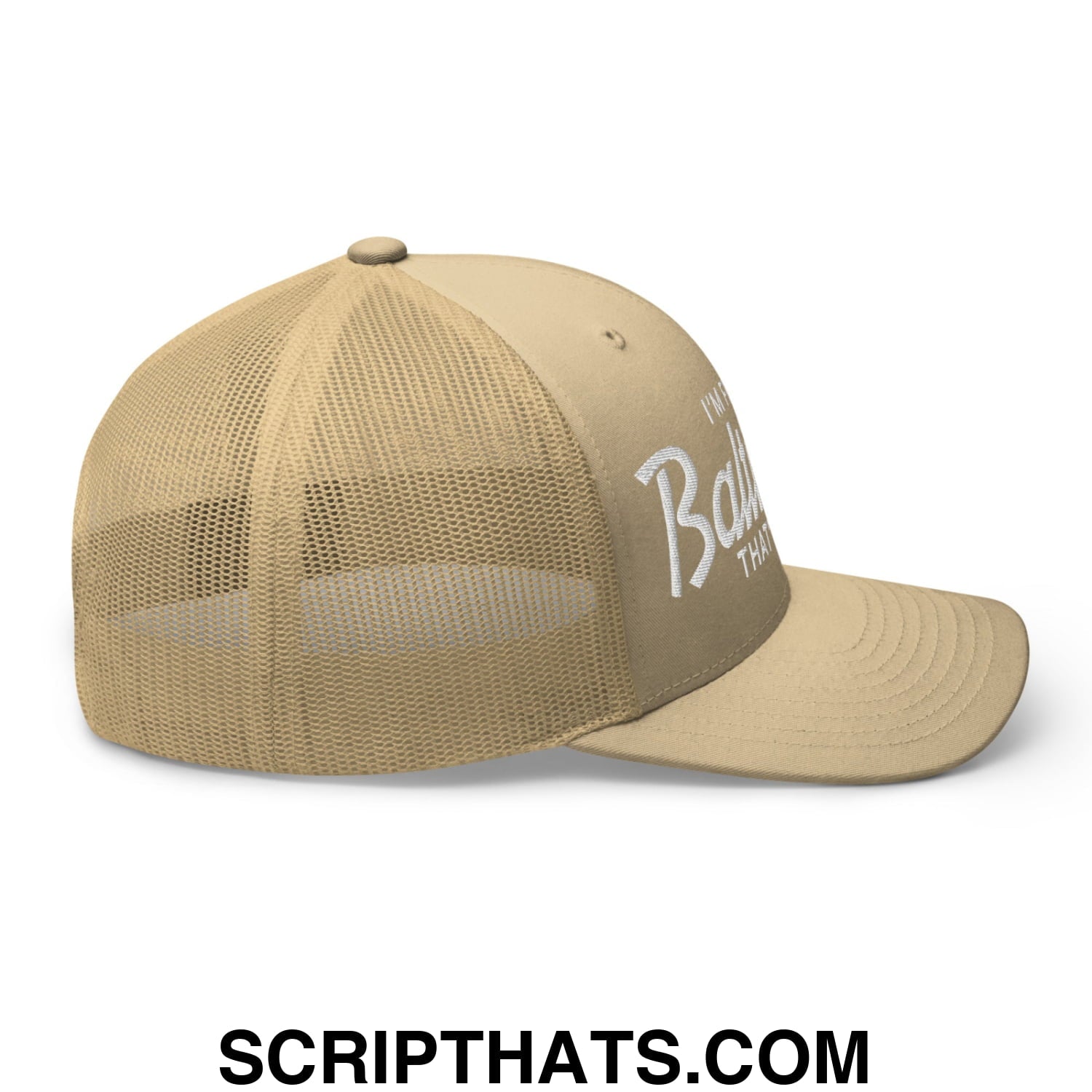 I'm From Baltimore That's Why Embroidered Mesh Trucker Hat Khaki