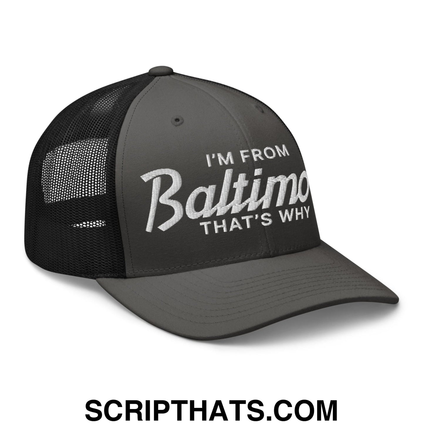 I'm From Baltimore That's Why Embroidered Mesh Trucker Hat Charcoal Black