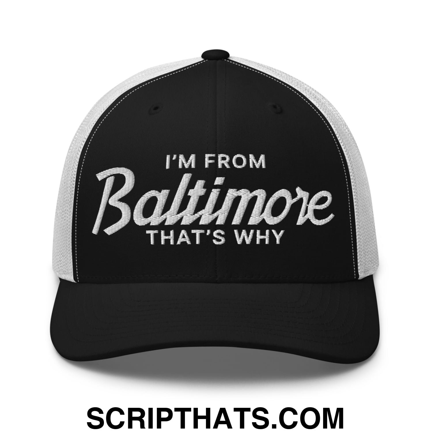 I'm From Baltimore That's Why Embroidered Mesh Trucker Hat Black White