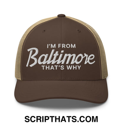 I'm From Baltimore That's Why Embroidered Mesh Trucker Hat Brown Khaki